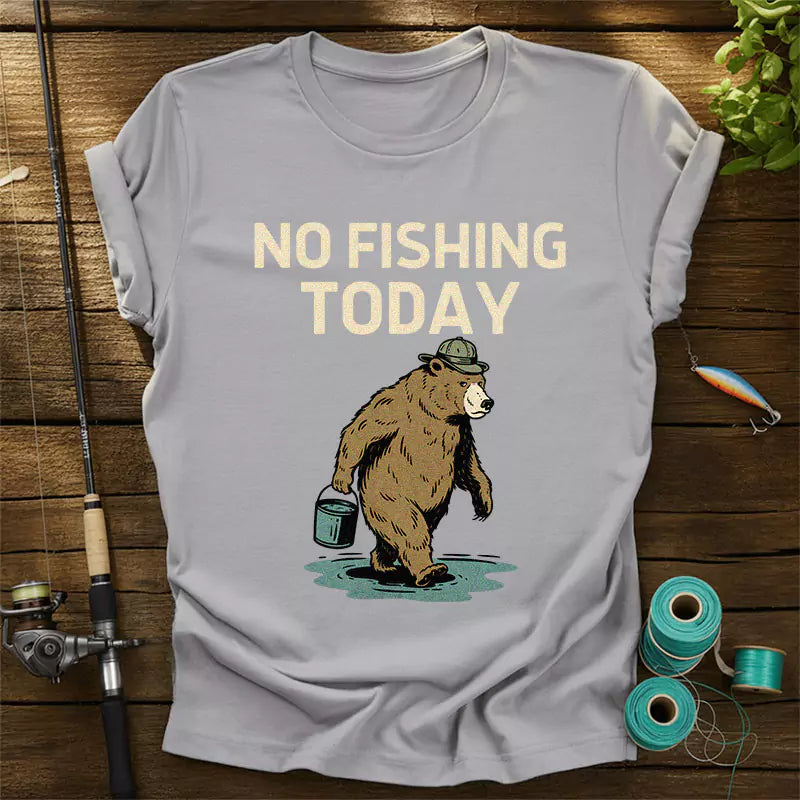 No Fishing Today T-Shirt