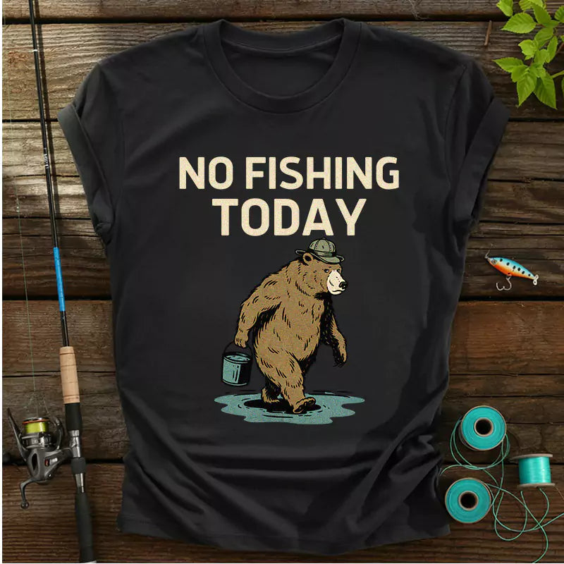 No Fishing Today T-Shirt
