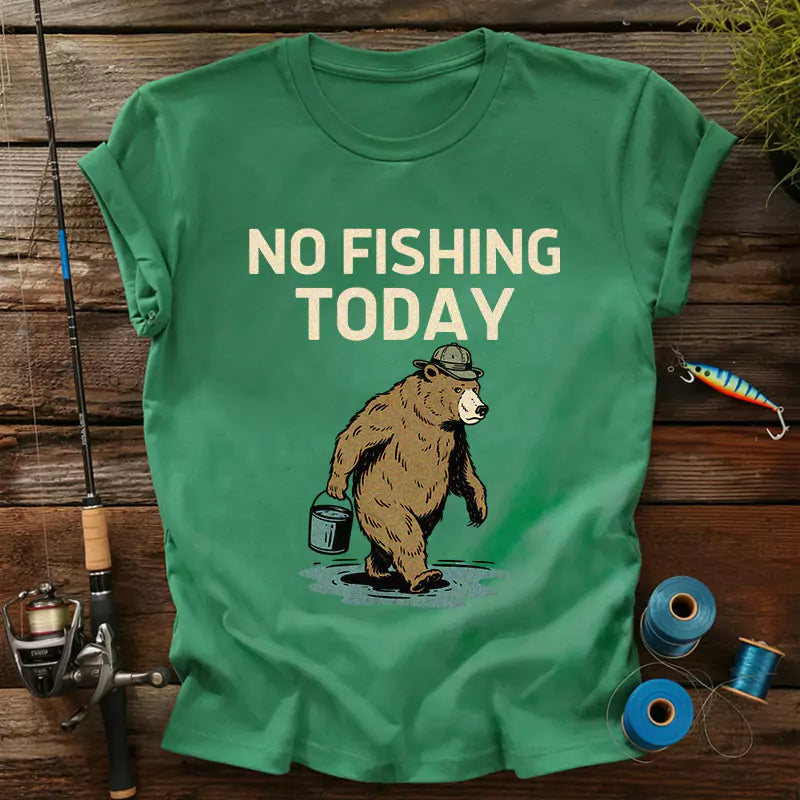 No Fishing Today T-Shirt