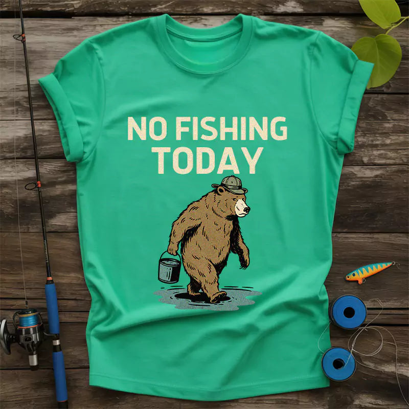 No Fishing Today T-Shirt
