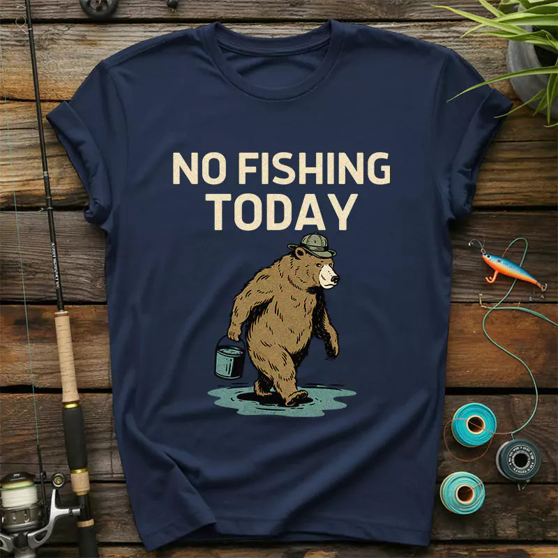 No Fishing Today T-Shirt