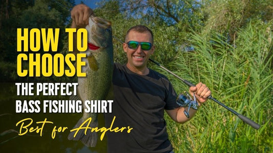 How to Choose the Perfect Bass Fishing Shirt