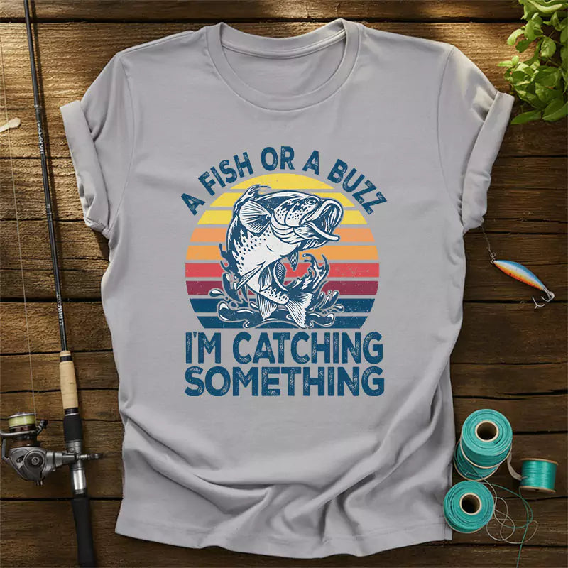 A Fizz Or A Buzz Im Catching Something T Shirt