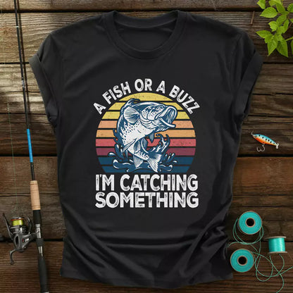 A Fizz Or A Buzz Im Catching Something T Shirt