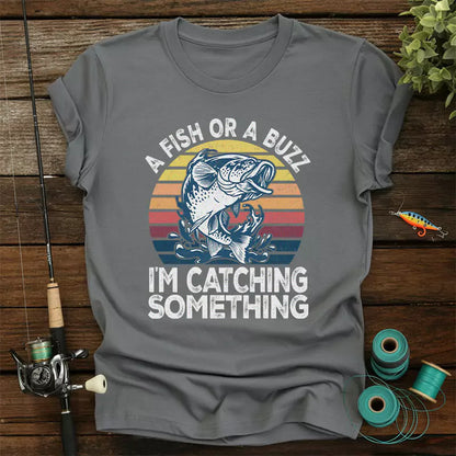 A Fizz Or A Buzz Im Catching Something T Shirt