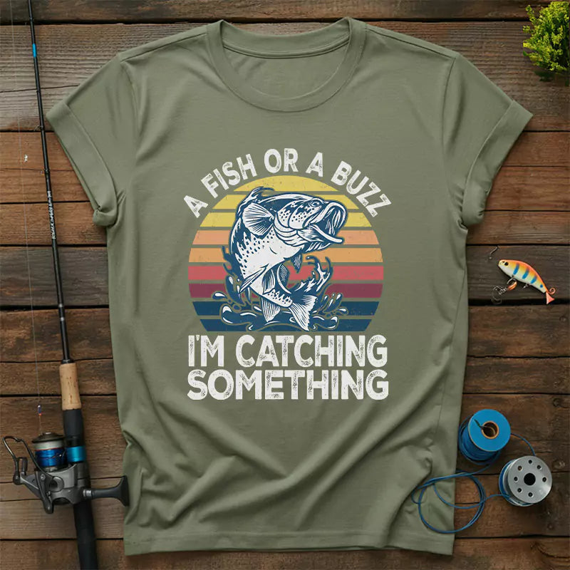 A Fizz Or A Buzz Im Catching Something T Shirt