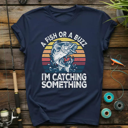 A Fizz Or A Buzz Im Catching Something T Shirt