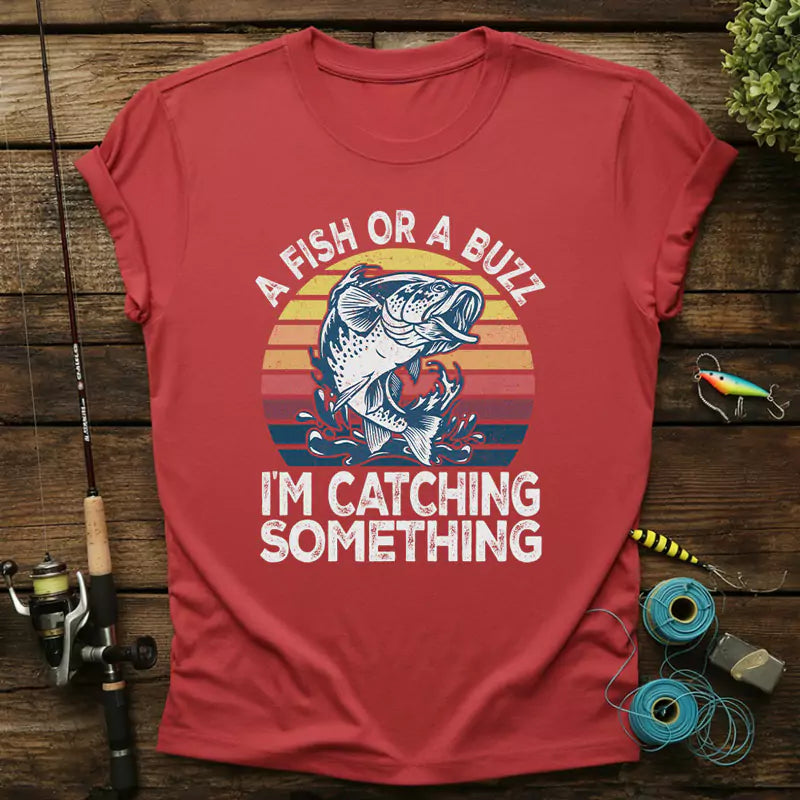 A Fizz Or A Buzz Im Catching Something T Shirt