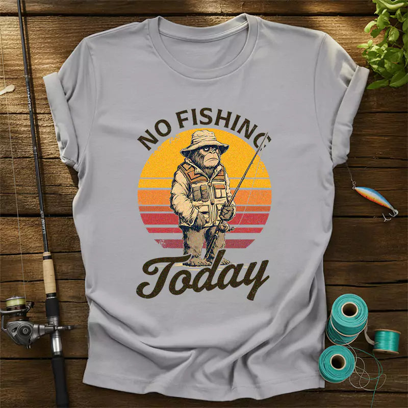 Bigfoot No Fishing Today T-Shirt
