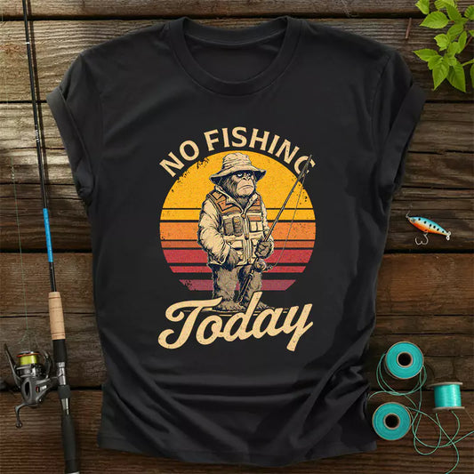 Bigfoot No Fishing Today T-Shirt