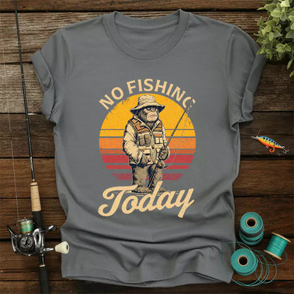 Bigfoot No Fishing Today T-Shirt