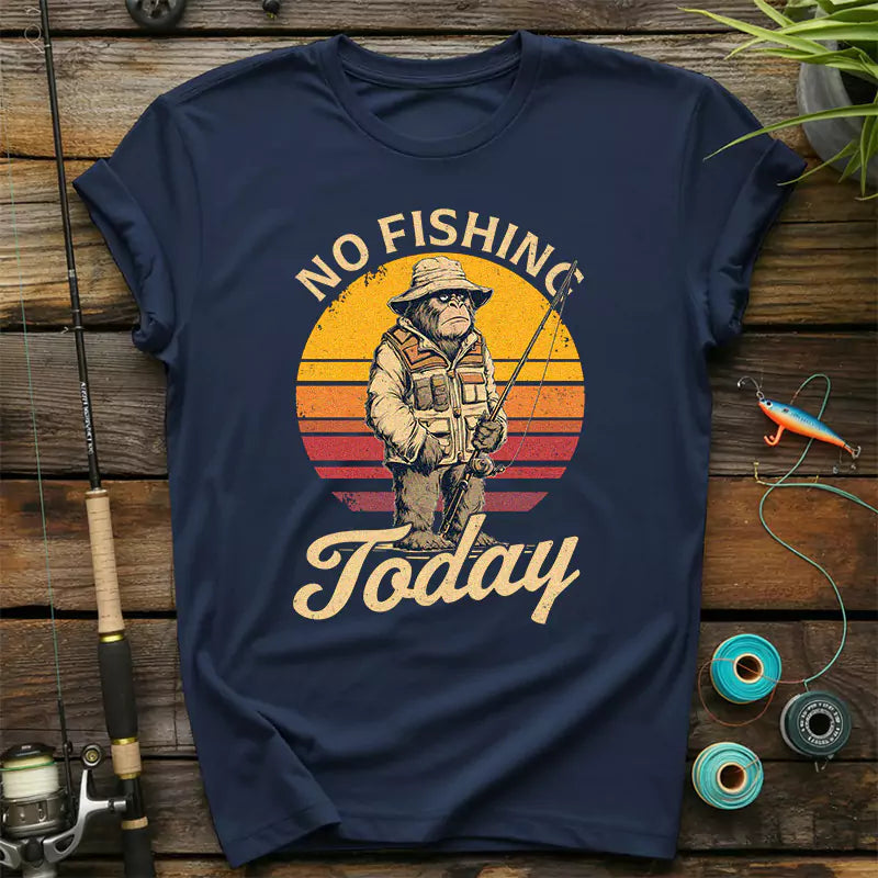 Bigfoot No Fishing Today T-Shirt
