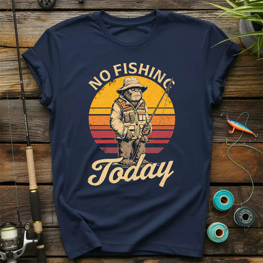 Bigfoot No Fishing Today T-Shirt