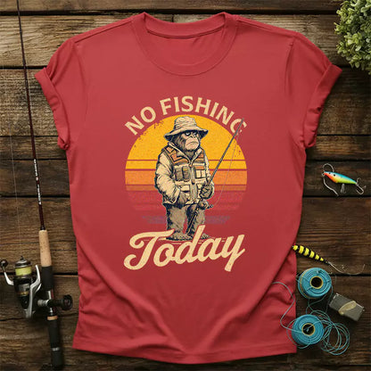 Bigfoot No Fishing Today T-Shirt