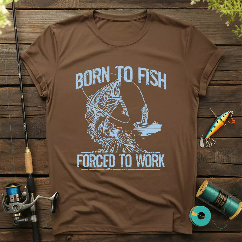 Born To Fish Forced To Work T Shirt