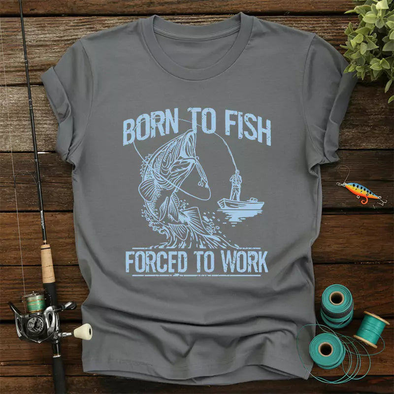 Born To Fish Forced To Work T Shirt