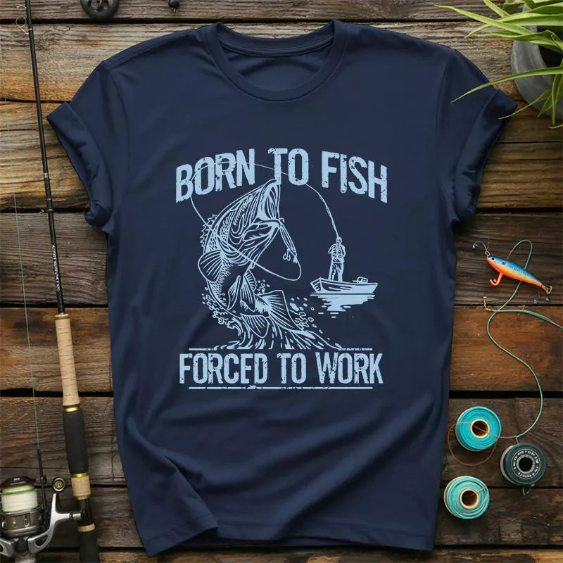 Born To Fish Forced To Work T Shirt
