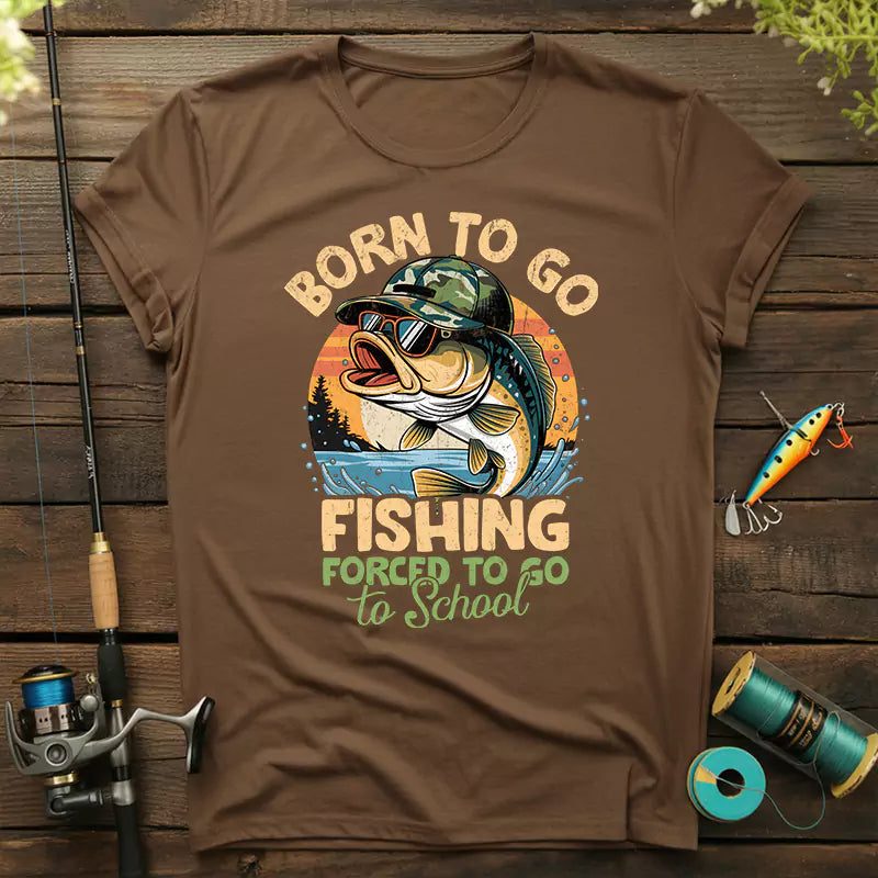 Born To Go Fishing Forced To Go To School T-Shirt