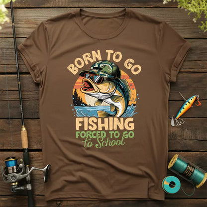 Born To Go Fishing Forced To Go To School T-Shirt