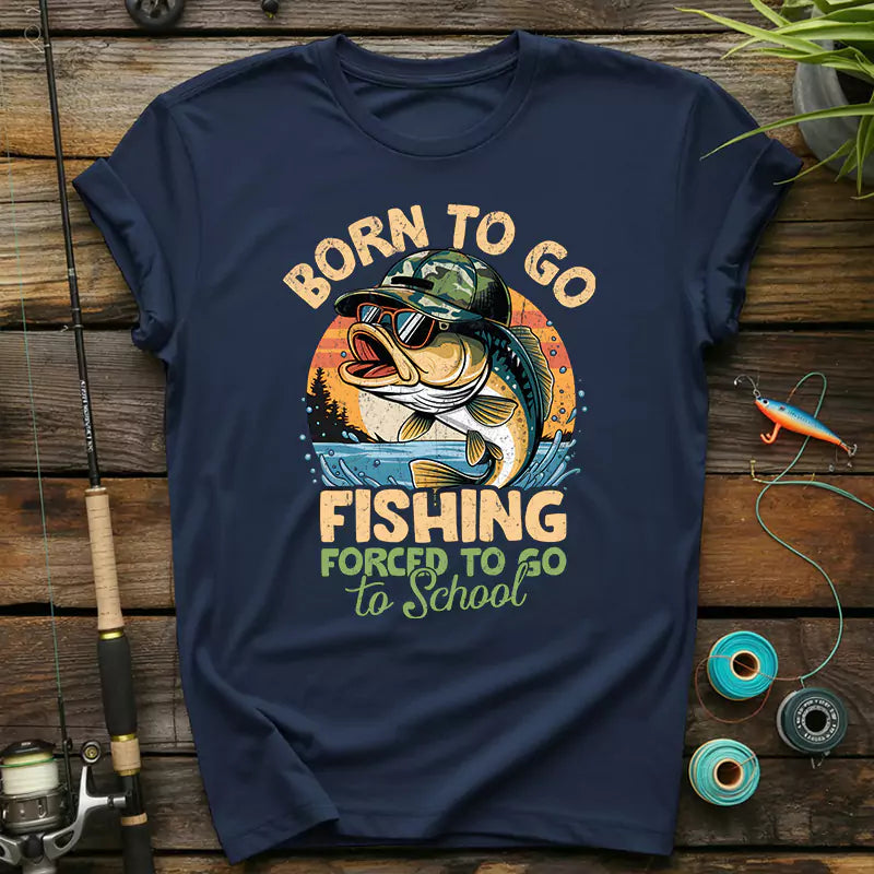 Born To Go Fishing Forced To Go To School T-Shirt