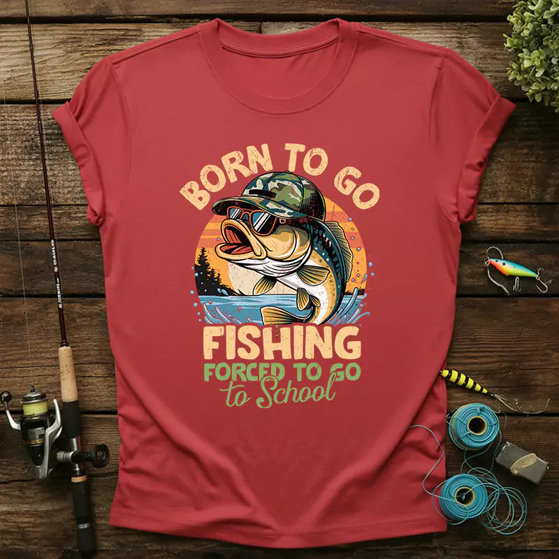 Born To Go Fishing Forced To Go To School T-Shirt