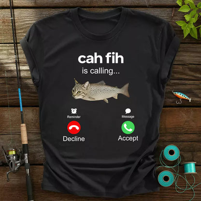 Cah Fih Is Calling T-Shirt
