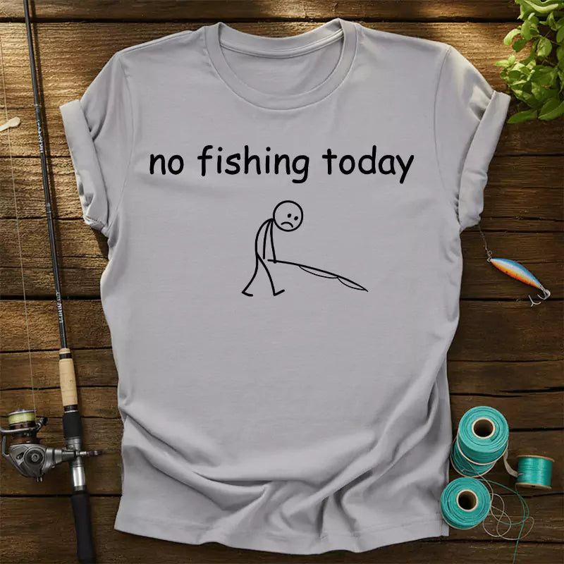 Funny No Fishing Today T-Shirt
