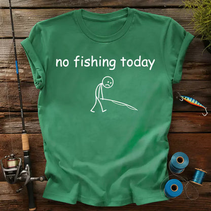 Funny No Fishing Today T-Shirt