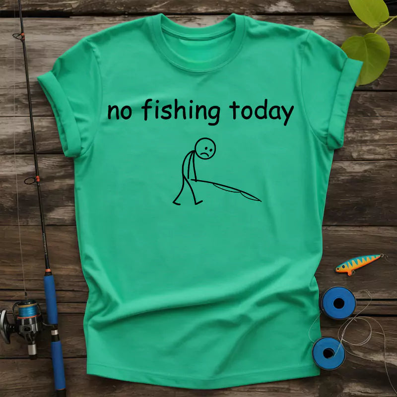 Funny No Fishing Today T-Shirt