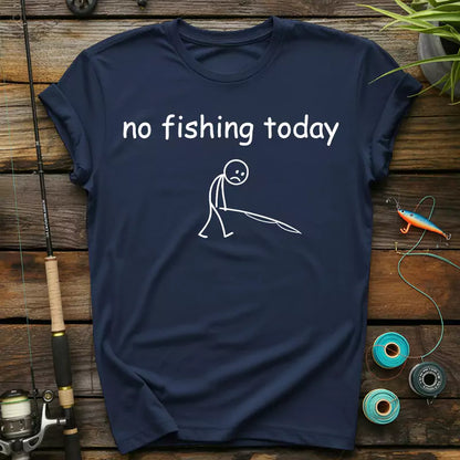 Funny No Fishing Today T-Shirt