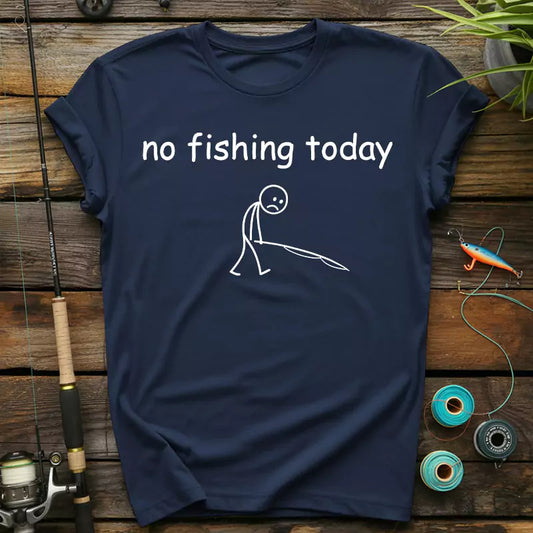 Funny No Fishing Today T-Shirt
