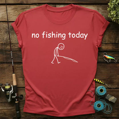 Funny No Fishing Today T-Shirt