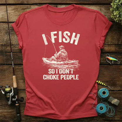 I Fish So I Do Not Choke People T-Shirt