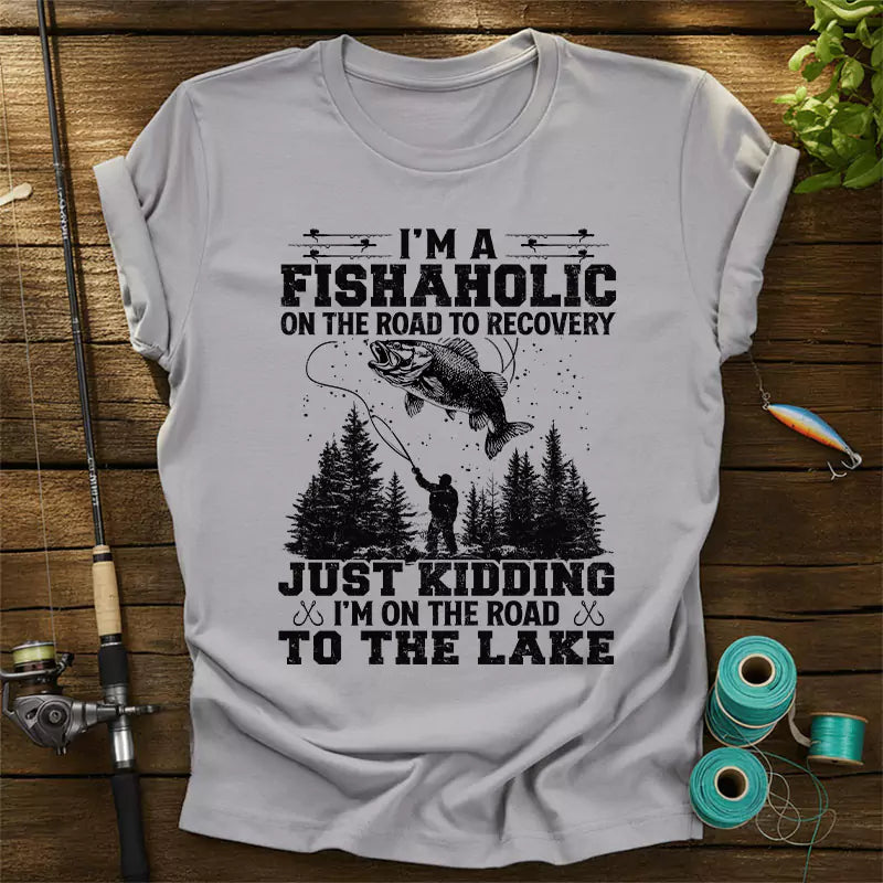 I'm A Fishaholic On The Road To Recovery T-Shirt