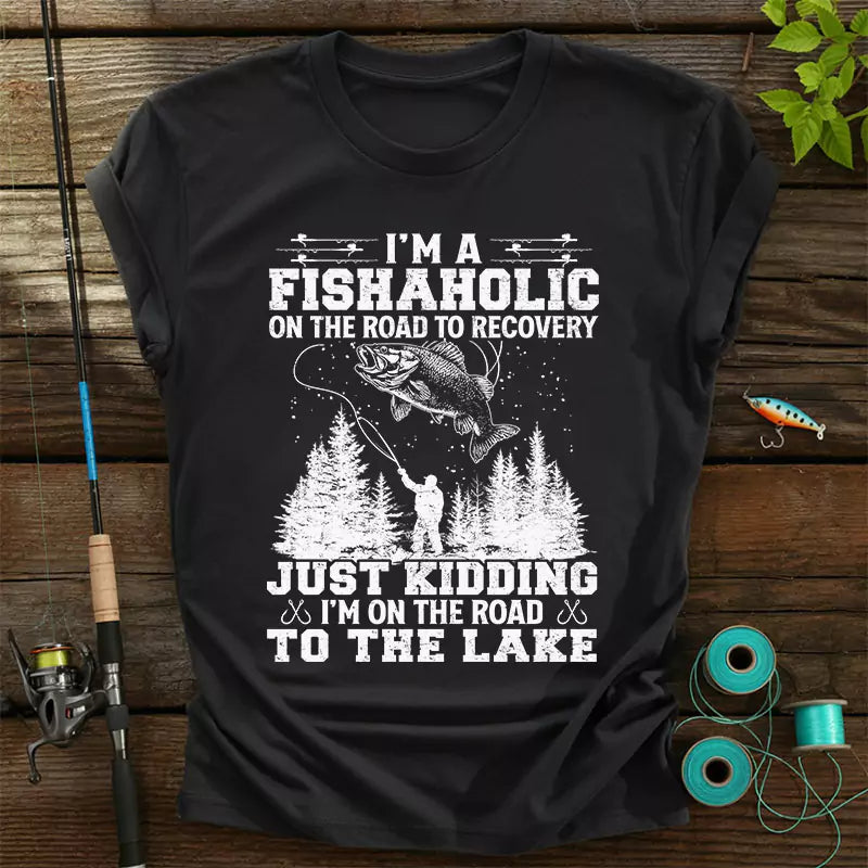 I'm A Fishaholic On The Road To Recovery T-Shirt