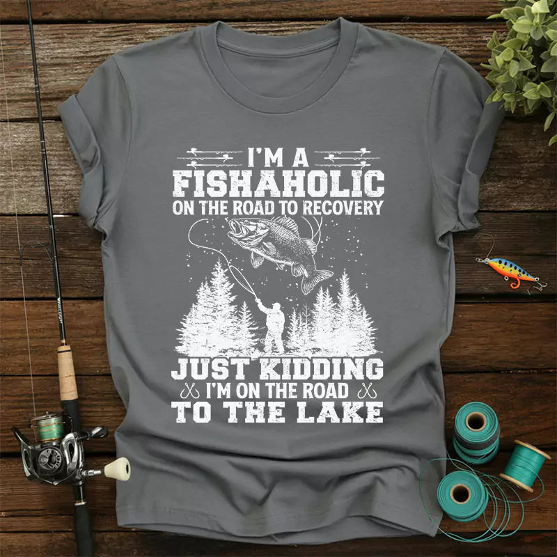 I'm A Fishaholic On The Road To Recovery T-Shirt