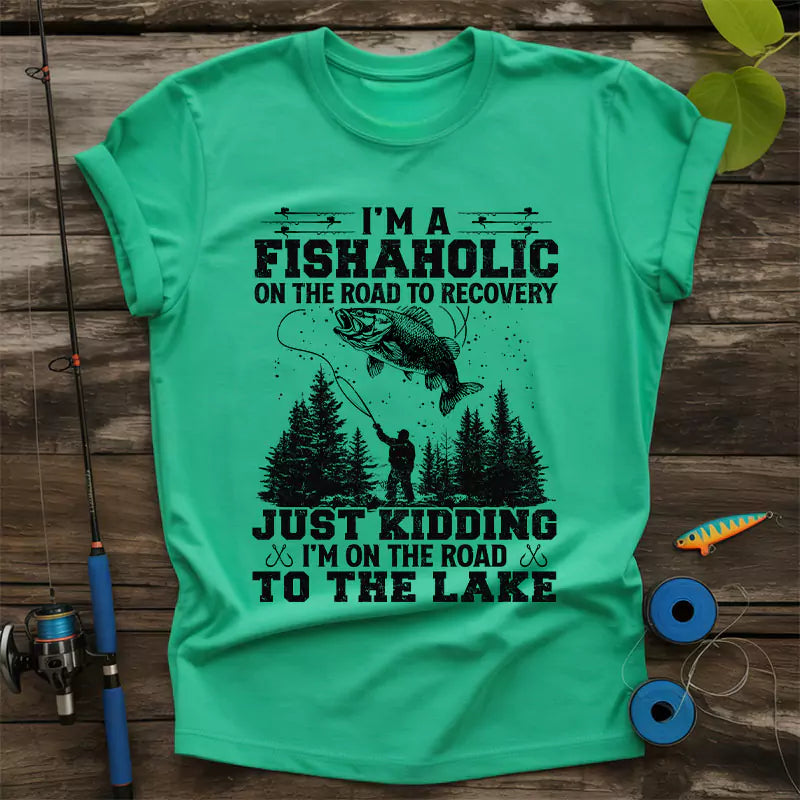 I'm A Fishaholic On The Road To Recovery T-Shirt