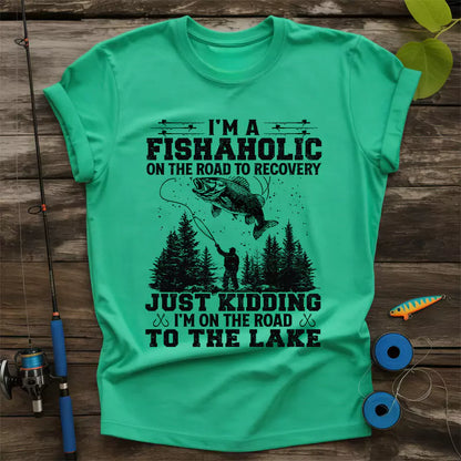I'm A Fishaholic On The Road To Recovery T-Shirt