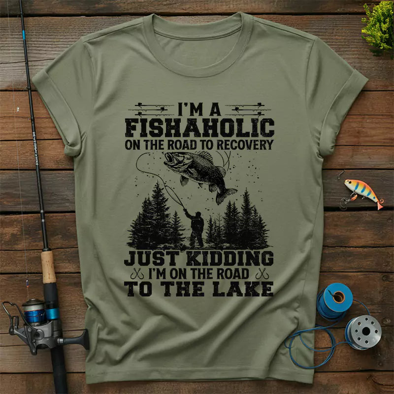 I'm A Fishaholic On The Road To Recovery T-Shirt