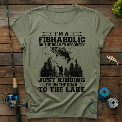 I'm A Fishaholic On The Road To Recovery T-Shirt