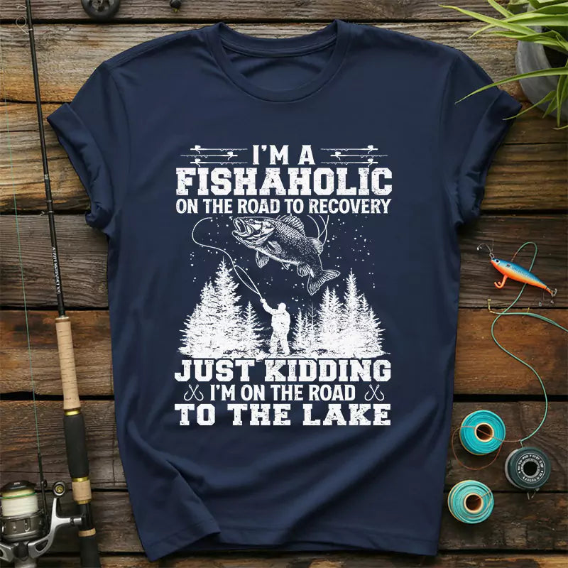 I'm A Fishaholic On The Road To Recovery T-Shirt