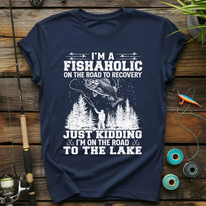 I'm A Fishaholic On The Road To Recovery T-Shirt