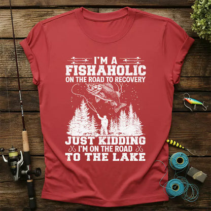 I'm A Fishaholic On The Road To Recovery T-Shirt