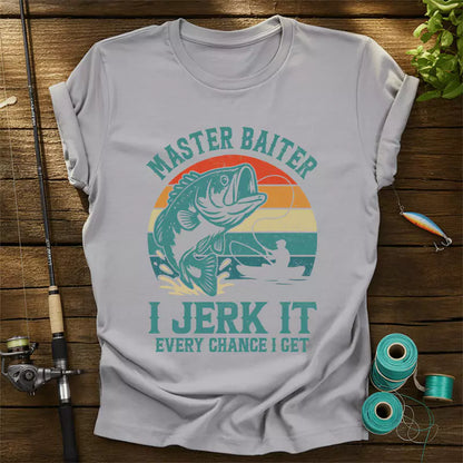 Master Baiter I Jerk It Every Chance I Get T-Shirt