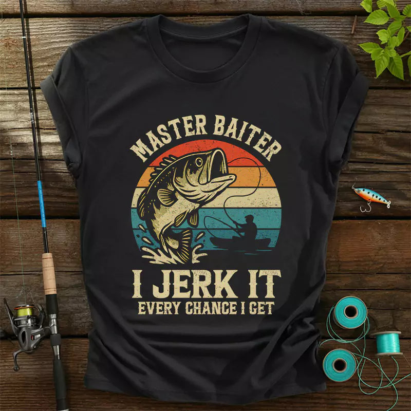 Master Baiter I Jerk It Every Chance I Get T-Shirt