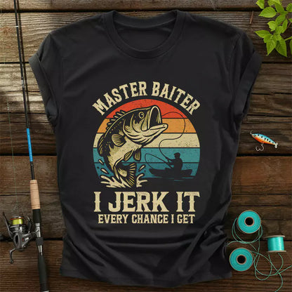 Master Baiter I Jerk It Every Chance I Get T-Shirt
