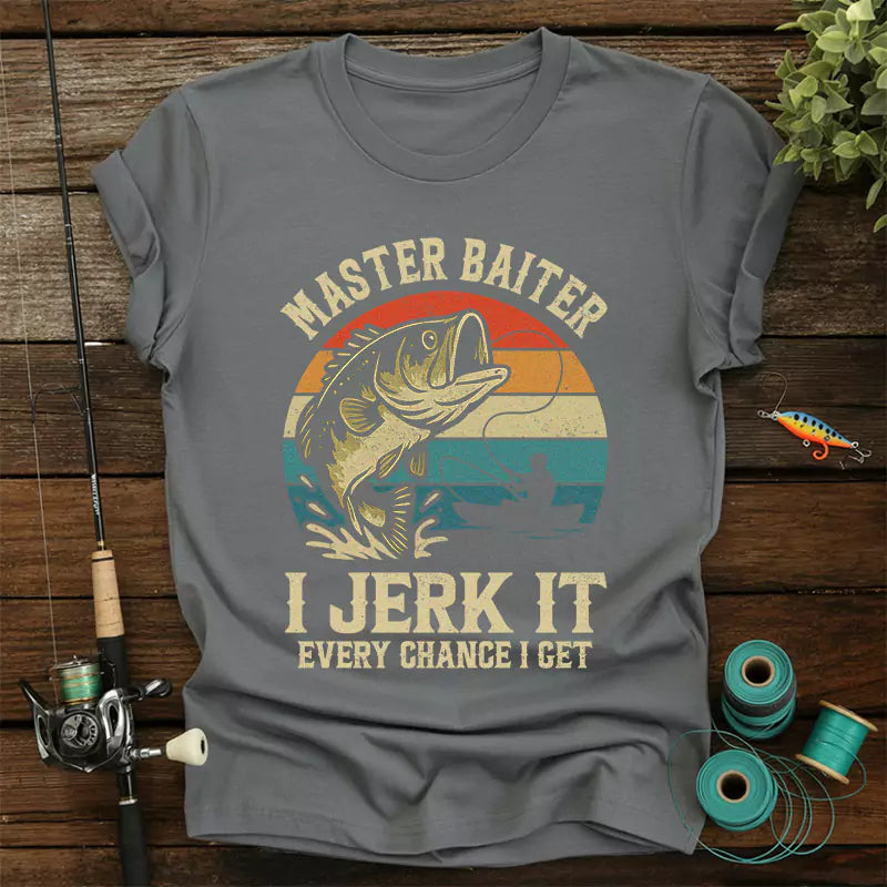 Master Baiter I Jerk It Every Chance I Get T-Shirt
