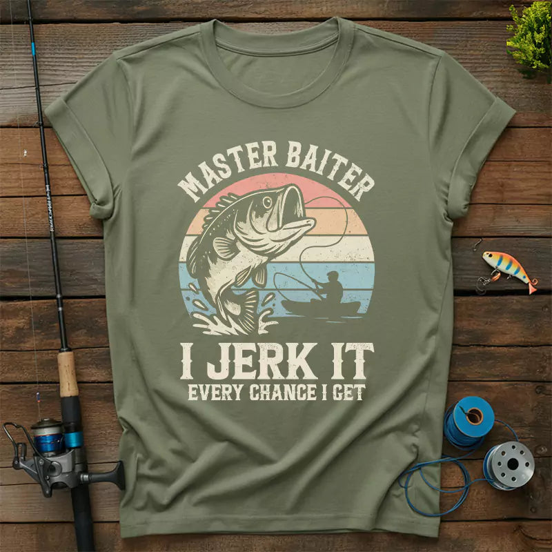 Master Baiter I Jerk It Every Chance I Get T-Shirt
