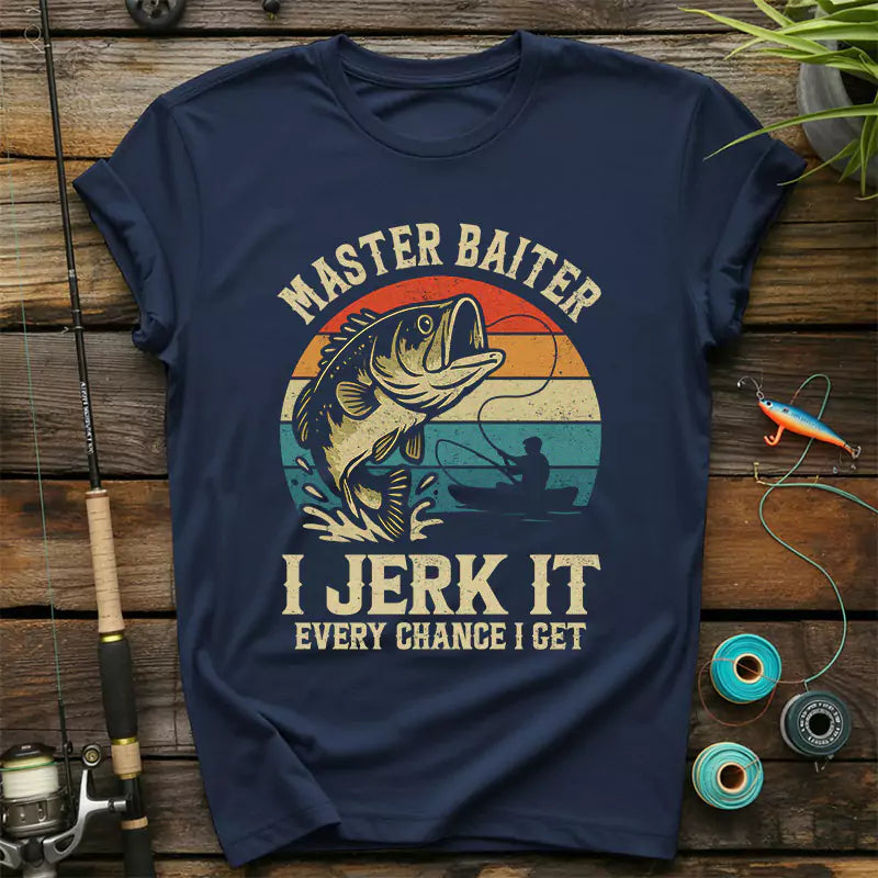 Master Baiter I Jerk It Every Chance I Get T-Shirt