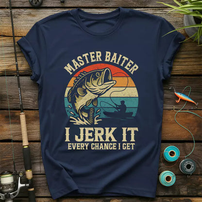 Master Baiter I Jerk It Every Chance I Get T-Shirt